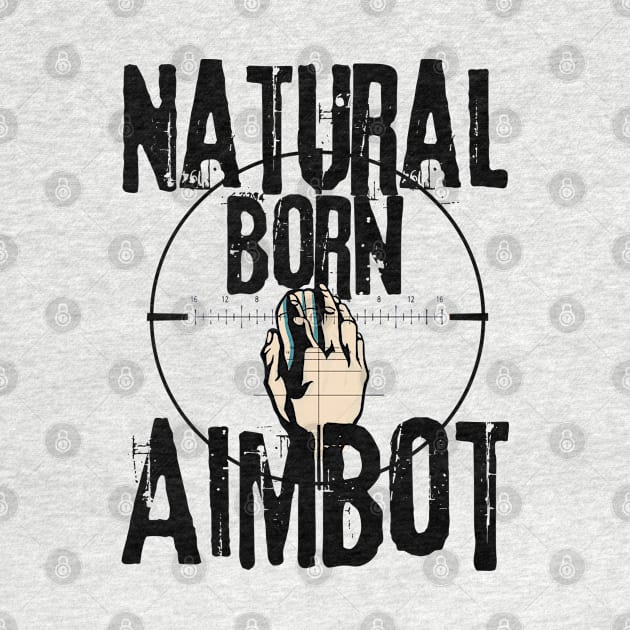 Natural Born Aimbot by AnAzArt